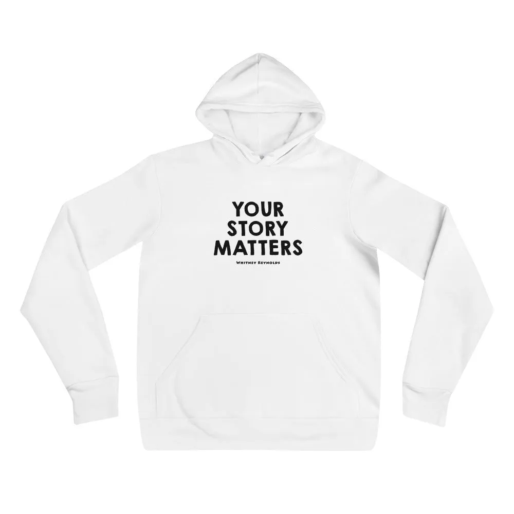 BEST FIT, BEST FEEL WHITE HOODIE YOUR STORY MATTERS. WHITNEY REYNOLDS