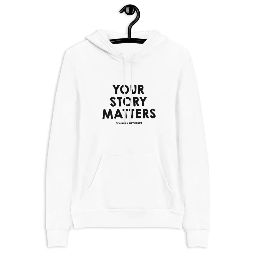 BEST FIT, BEST FEEL WHITE HOODIE YOUR STORY MATTERS. WHITNEY REYNOLDS