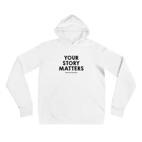 BEST FIT, BEST FEEL WHITE HOODIE YOUR STORY MATTERS. WHITNEY REYNOLDS