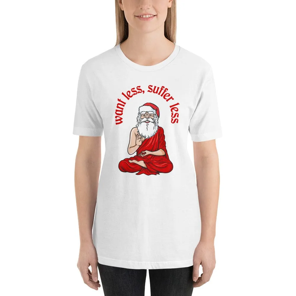 Buddha Claus - Want less, suffer less - Basic T-Shirt