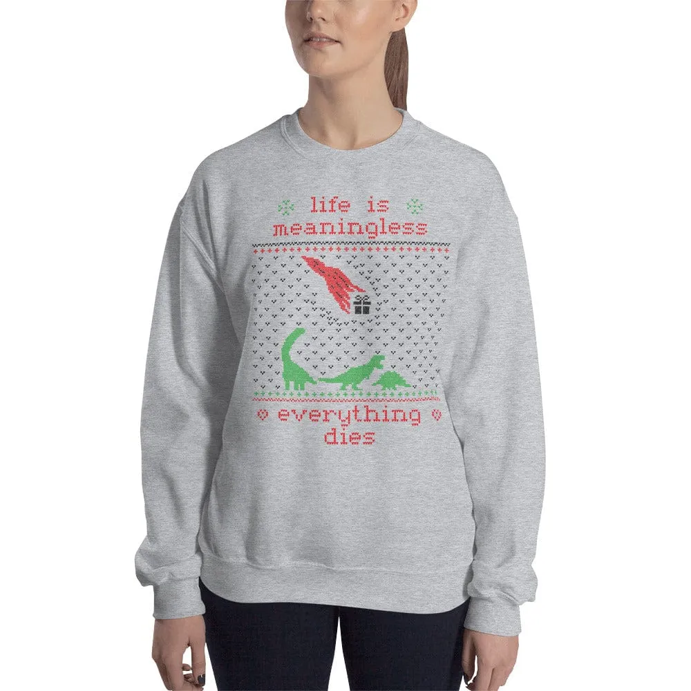 Life is meaningless - Ugly Xmas Sweater - Sweatshirt